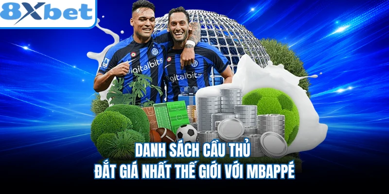 Danh sách cầu thủ đắt giá nhất thế giới với Mbappé