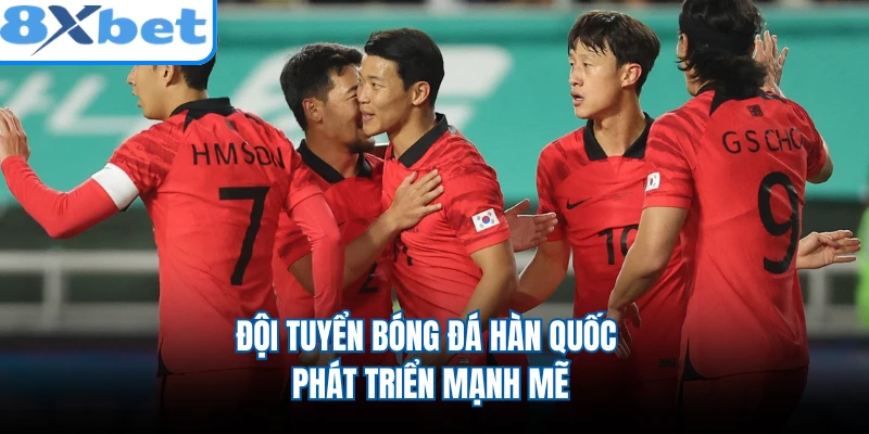 Đội tuyển bóng đá Hàn Quốc  phát triển mạnh mẽ